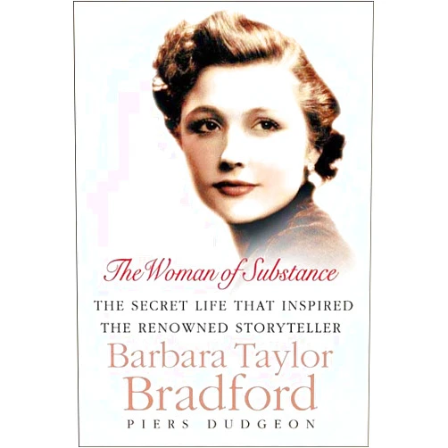Piers Dudgeon The Woman of Substance: The Secret Life That Inspired the Renowned Storyteller Barbara Taylor Bradford