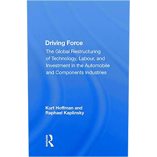 By Kurt Hoffman (Author) Format: Kindle Edition Driving Force: The Global Restructuring Of Technology, Labor, And Investment In The Automobile And Components Industry