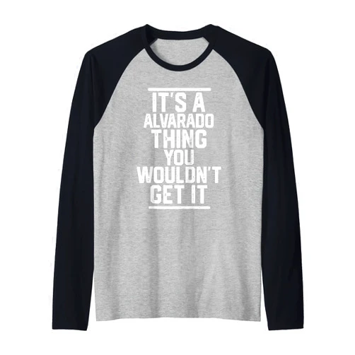 Alvarado - Last Name First Design Co - Family Tees It's a Alvarado Thing You Wouldn't Get It - Family Last Name Raglan Baseball Tee