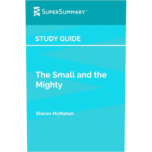 By SuperSummary (Author) Study Guide: The Small and the Mighty by Sharon McMahon (SuperSummary)