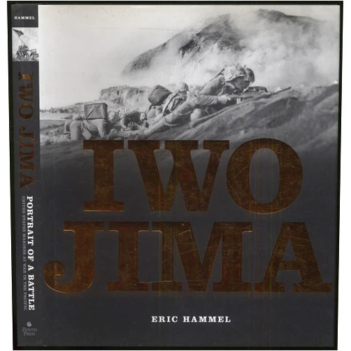 Eric Hammel Iwo Jima: Portrait of a Battle: United States Marines at War in the Pacific