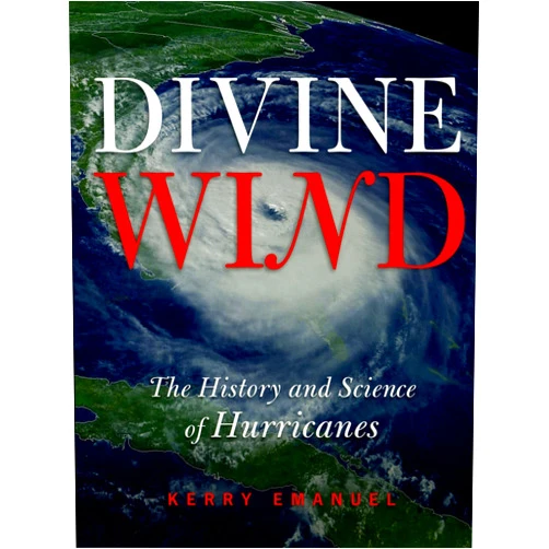 Kerry Emanuel Divine Wind: The History and Science of Hurricanes