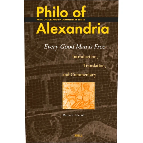 By Maren R. Niehoff (Author) Philo of Alexandria: Every Good Man is Free: Introduction, Translation, and Commentary (Philo of Alexandria Commentary Series, 9)