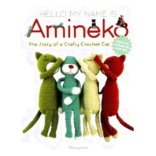 By unknown author (Author) Hello My Name is Amineko: The Story of a Crafty Crochet Cat [Paperback] [2010] Reprint Ed. Nekoyama