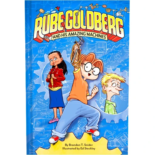 Brandon T. Snider,Ed Steckley Rube Goldberg and His Amazing Machines