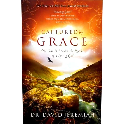 By David Jeremiah (Author) Captured By Grace by David Jeremiah (August 09,2010)