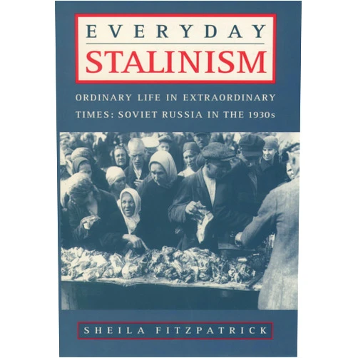 By Sheila Fitzpatrick (Author) Everyday Stalinism: Ordinary Life in Extraordinary Times: Soviet Russia in the 1930s