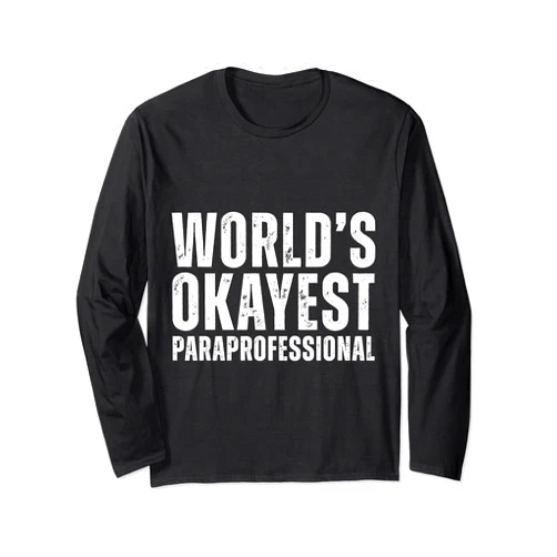 SamoArts Paraprofessional Job Tees. World's Okayest Paraprofessional Funny Para Educator Long Sleeve T-Shirt