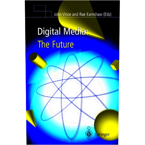 John Vince,Rae Earnshaw Digital Media: The Future