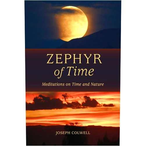 By Joseph Colwell (Author), Katherine Colwell (Photographer), Constance King (Designer) & 0 more Zephyr of Time: Meditations on Time and Nature