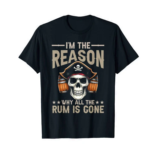 Pirate Rum Shirts Im The Reason Why All The Rum Is Gone | Pirate Rum T-Shirt