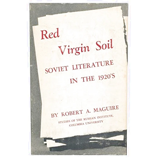 By unknown author (Author) Red Virgin Soil: Soviet Literature in the 1920s (Russian Institute Study) by Robert A. Maguire (1968-02-21)