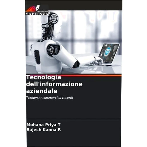 Mohana Priya T,Rajesh Kanna R Tecnologia dell'informazione aziendale (Italian Edition)