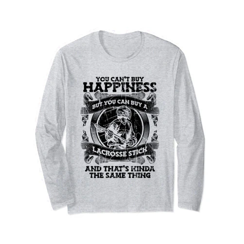 Sticks Lacrosse Boots Ball Gear Gifts For Men You Can't Buy Happiness But You Can Buy A Lacrosse Stick Long Sleeve T-Shirt