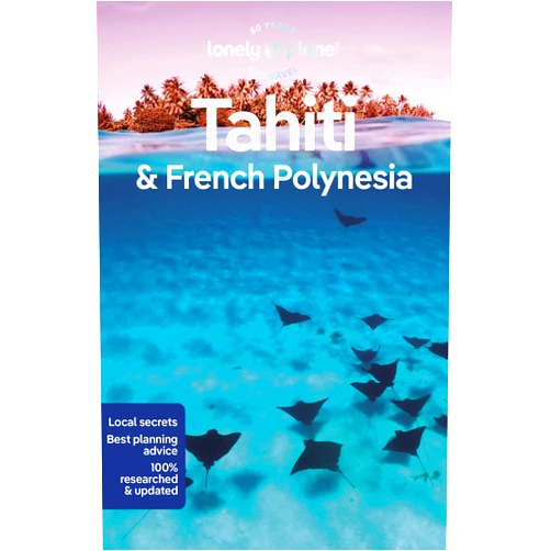 Celeste Brash,Jean-Bernard Carillet,Ashley Harrell Lonely Planet Tahiti & French Polynesia (Travel Guide)