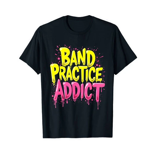 Mademark Band Practice Addict Musician Graphic Design T-Shirt