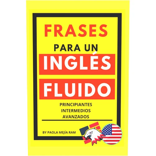 PAOLA MEJÍA RAM FRASES PARA UN INGLÉ FLUIDO: Principiantes, intermedios y avanzados (Spanish Edition)