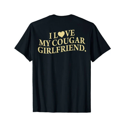 I Love My Cougar Girlfriend Back Print Tees Gifts I Love My Cougar Girlfriend Back Print Boyfriend Saying GF T-Shirt