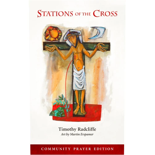 By Timothy Radcliffe OP (Author), Martin Erspamer OSB (Illustrator) Stations of the Cross: Community Prayer Edition