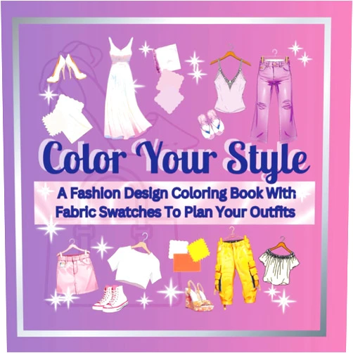 Creative Soul Books Color Your Style: A Fashion Design Coloring Book With Fabric Swatches To Plan Your Outfits (The Creative Soul Style Series)