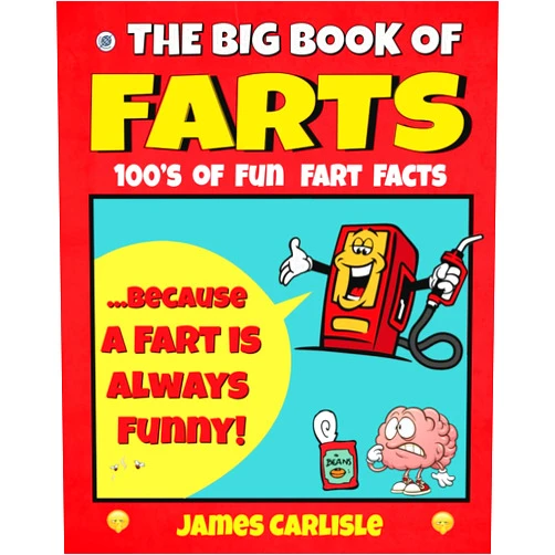 James Carlisle The Big Book of Farts: because a fart is always funny