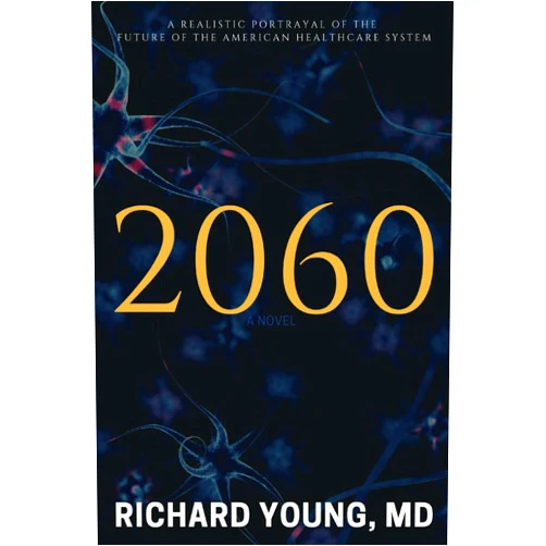 By Richard Young MD (Author) 2060: A Novel