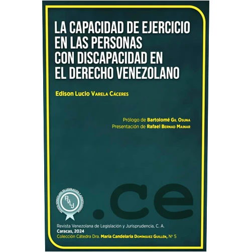Edison Lucio Varela Cáceres,Rafael Bernad Mainar,Bartolomé Gil Osuna La capacidad de ejercicio en las personas con discapacidad en el Derecho venezolano (Colección Cátedra Dra. María Candelaria Domínguez Guillén) (Spanish Edition)
