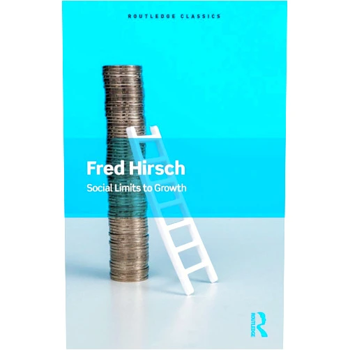 By Fred Hirsch (Author), Daniel Halliday (Foreword) Social Limits to Growth (Routledge Classics)