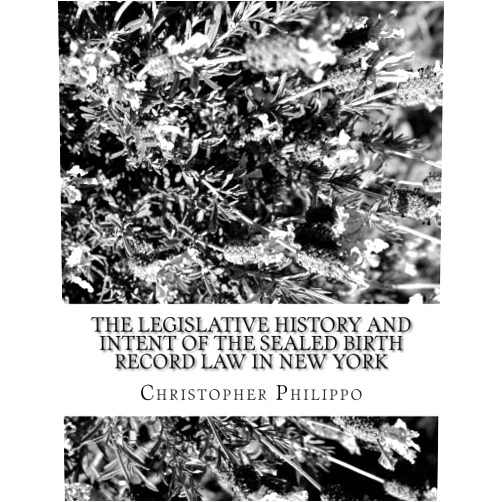 Christopher K. Philippo The Legislative History and Intent of the Sealed Birth Record Law in New York