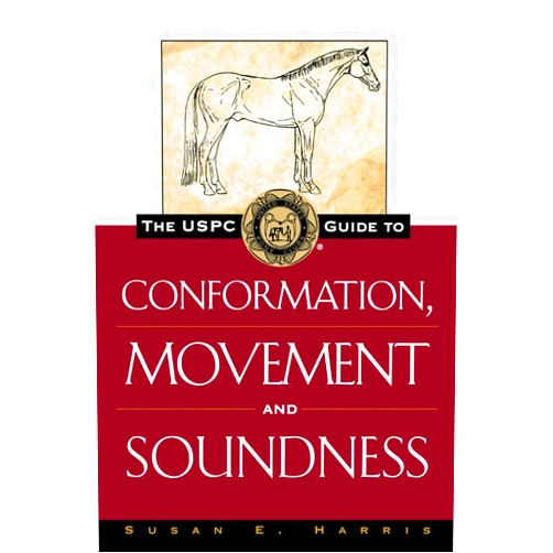 Susan E. Harris The USPC Guide to Conformation, Movement and Soundness (The Howell Equestrian Library)