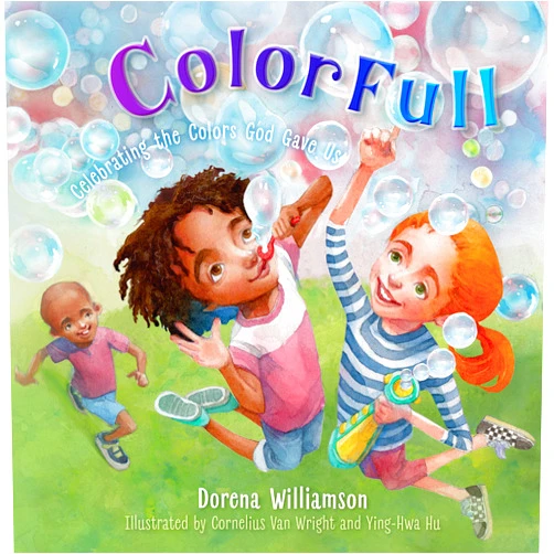 Ms. Dorena Williamson,Cornelius Van Wright,Ying-Hwa Hu ColorFull: Celebrating the Colors God Gave Us