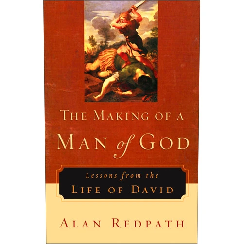 Alan Redpath The Making of a Man of God: Lessons from the Life of David