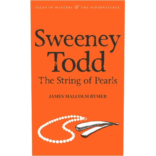James Malcolm Rymer Sweeney Todd - The String of Pearls (Second Edition) (Tales of Mystery & the Supernatural)