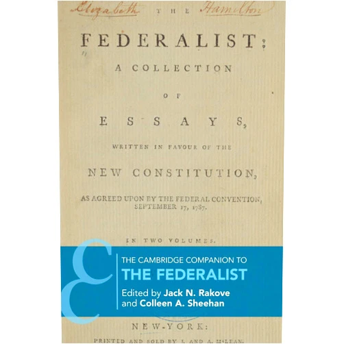 By Jack N. Rakove (Editor), Colleen A. Sheehan (Editor) The Cambridge Companion to The Federalist (Cambridge Companions to Philosophy)