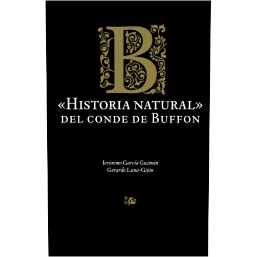 Jerónimo García Guzmán,Gerardo Luna-Gijón,María de Lourdes Fernández Ramírez,Circe Hernández Sautto,Adrián Mendoza Leal «Historia natural» del conde de Buffon (Spanish Edition)