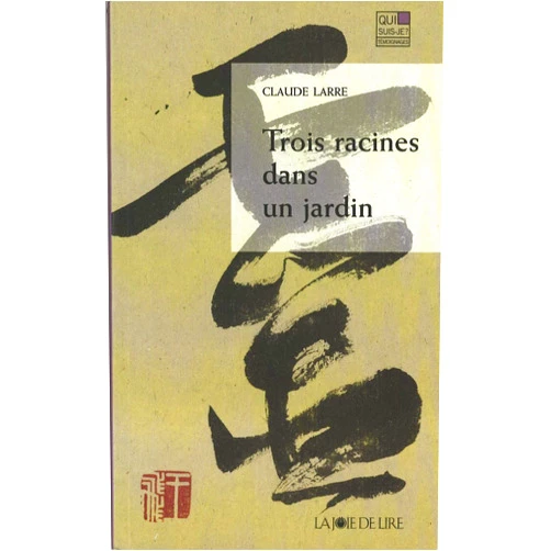 Claude LARRE TROIS RACINES DANS UN JARDIN