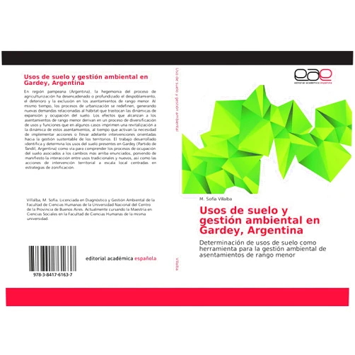 M. Sofía Villalba Usos de suelo y gestión ambiental en Gardey, Argentina: Determinación de usos de suelo como herramienta para la gestión ambiental de asentamientos de rango menor (Spanish Edition)