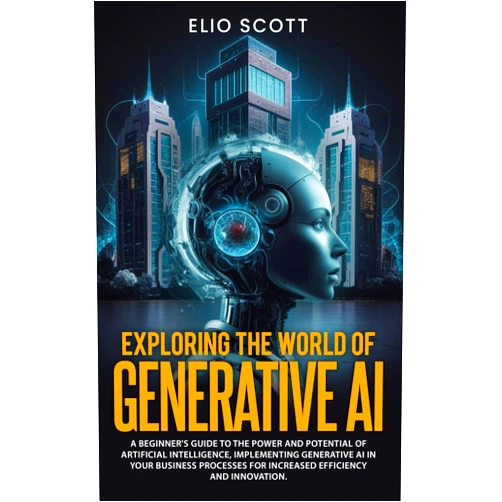 By Elio Scott (Author) Exploring the World of Generative AI: A Beginner's Guide to the Power and Potential of Artificial Intelligence, Implementing Generative AI in Your ... Series: Proven Strategies for Success)