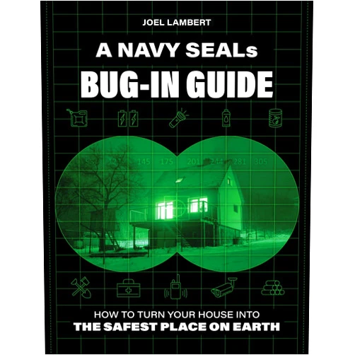 Joel Lambert A Navy SEAL's Bug-In Guide: How to Turn Your House into the Safest Place on Earth