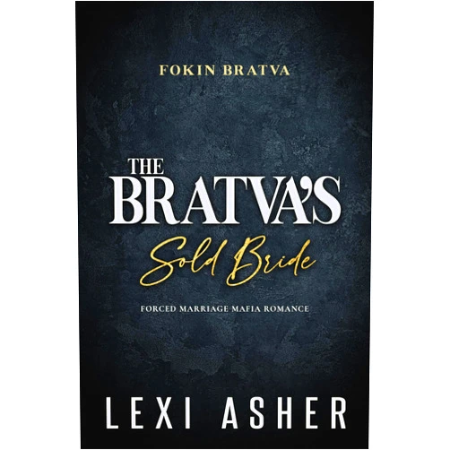 Lexi Asher The Bratva’s Sold Bride: Forced Marriage Mafia Romance (Fokin Bratva Book 4)