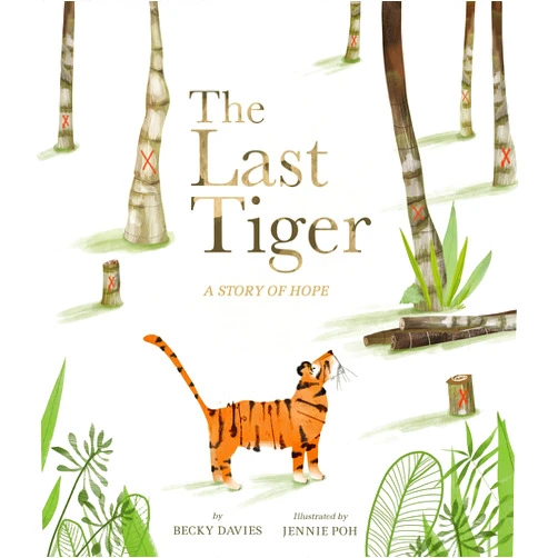 Becky Davies,Jennie Poh The Last Tiger: A Story of Hope