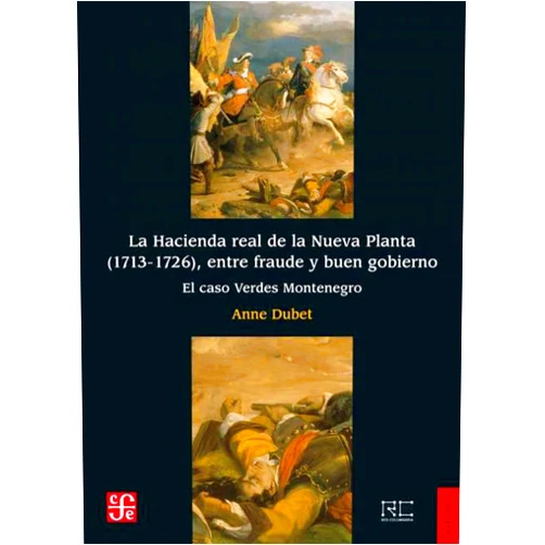 Spanish Edition by Anne Dubet (Author) La Hacienda real de la Nueva Planta (1713-1726), entre fraude y buen gobierno: El caso Verdes Montenegro