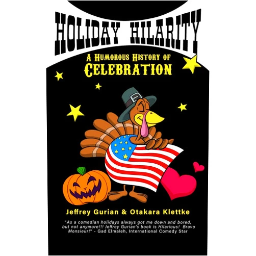 Jeffrey Gurian,Otakara Klettke,Alex David Holiday Hilarity: A Humorous History of Celebration