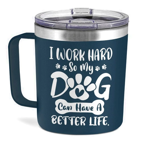 SANDJEST Dog Tumbler 14oz I Work Hard So My Dog Can Have a Better Life Insulated Coffee Mug with Handle Funny Dog Gifts for Dog Lovers Dogs Mom Dad Gift for Birthday Christmas