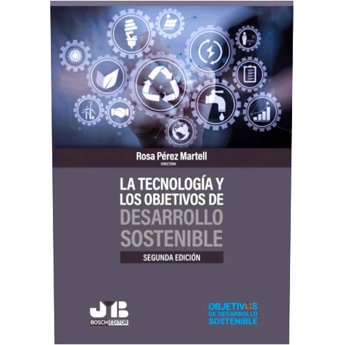 Rosa Pérez Martell,Antonio González Molina,Nadia L. González García,A. Alberto González García,M.A. Serrano Pérez,Giovanni Matteucci,Alicia Millán,Mario Regidor Arenales La tecnología y los objetivos de desarrollo sostenible (Segunda edición)
