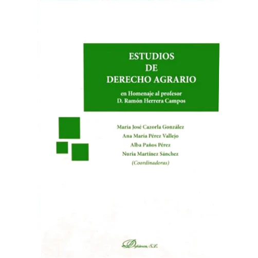 Spanish Edition by Nuria Martínez Sánchez (Author, Collaborator), Alba Paños Pérez (Collaborator), Ana Mª Pérez Vallejo (Collaborator), María José Cazorla González (Collaborator) & 2 more Estudios de Derecho Agrario: Homenaje al profesor D. Ramón Herrera Campos