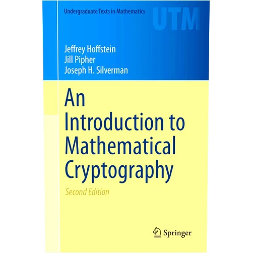 Jeffrey Hoffstein,Jill Pipher,Joseph H. Silverman An Introduction to Mathematical Cryptography (Undergraduate Texts in Mathematics)