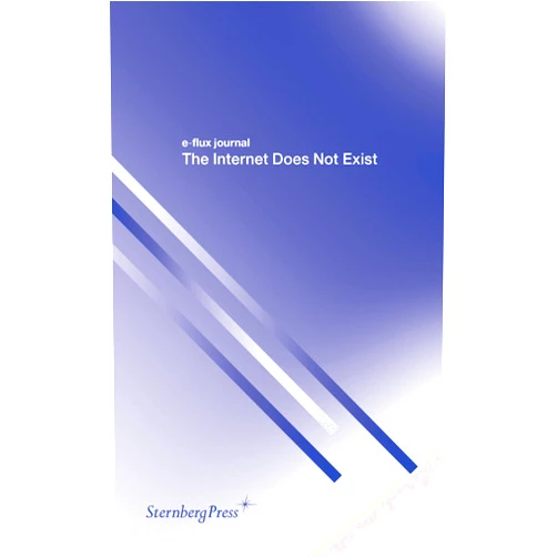 By Julieta Aranda (Editor), Brian Kuan Wood (Editor), Anton Vidokle (Editor) & 0 more E-flux Journal: The Internet Does Not Exist
