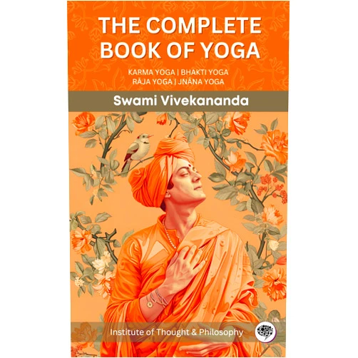 By Swami Vivekananda (Author), Institute of Thought & Philosophy (Author) Format: Kindle Edition The Complete Book of Yoga: KARMA YOGA | BHAKTI YOGA | RĀJA YOGA | JNĀNA YOGA (by ITP Press)