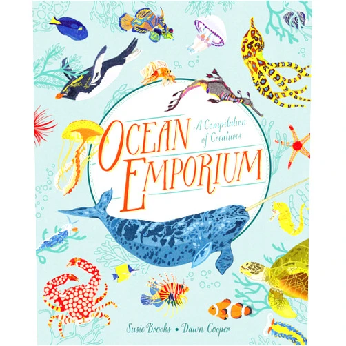 By Susie Brooks (Author), DAWN COOPER (Illustrator) Ocean Emporium: A Compilation of Creatures